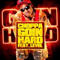 choppa、LEVEL、Darwin Turner、Hollywood Bay Bay - Goin Hard (feat. Level & Hollywood Bay Bay)