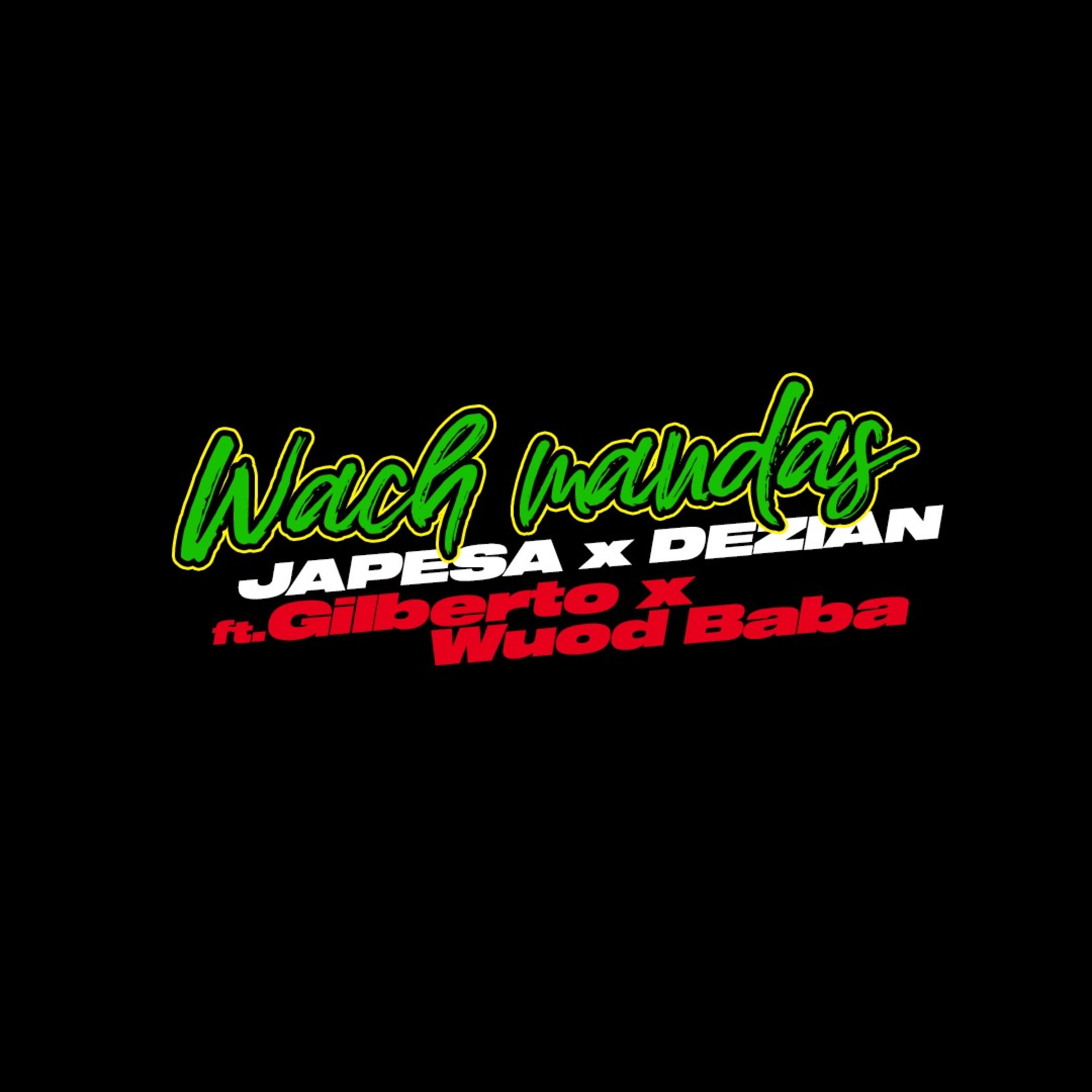 Japesa、Dezian、Wuod Baba、Gilberto - Wach Mandas (feat. Dezian Gilberto & Wuod Baba)