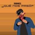 Romel、Homero Mendiola - ¿Qué Nos Pasó? (Remastered|Explicit)