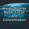 Waves Sounds Better Focus and Concentration
