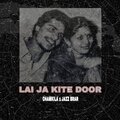 Jazz Brar、Amar Singh Chamkila、Amarjot - La Ja Door Kite (feat. Amar Singh Chamkila & Amarjot)(Explicit)