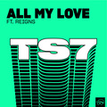 TS7、Reigns - All My Love