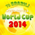 To Brazil! - Music for the World Cup 2014