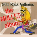 The Mullet Album - 80s Rock Anthems