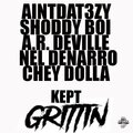 Kept Grittin (feat. Shoddy Boi, Chey Dolla, A.R. Deville & Nel-Denaro) [Explicit]