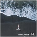 Mura、mariam - Fire (feat. Mariam)