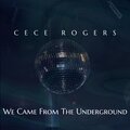 CeCe Rogers - We Came From The Underground