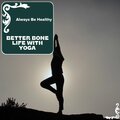 Better Bone Life With Yoga - Always Be Healthy