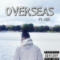 T-Kidd、ABD - OVERSEAS (feat. ABD)(Explicit)