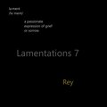 Rey - Lamentations Seven:Six
