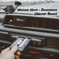 MichaelMayo - Dangerous (Melody Remix)