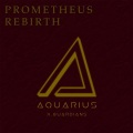 X.Guardians、Aquarius - Prometheus Rebirth