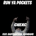 chexc、KA$HDAMI、BabySantana - Run Ya Pockets (feat. Ka$hdami & BabySantana)(Explicit)