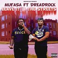 Mufasa、Dread Rock - Leave it in the streets (feat. Dreadrock)(Explicit)