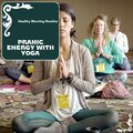 Pranic Energy With Yoga - Healthy Morning Routine