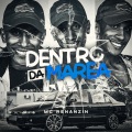 MC Renanzin、DJ Guih Da ZO - Dentro da Marea (Explicit)