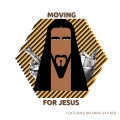 Moving For Jesus (feat. Brianna Gaither)(Extended Version)