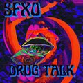SFXO - DRUG TALK