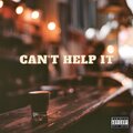 Can't Help It (feat. D.Von & Rezzy Sosa) [Explicit]