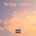 Tripp James - NUN (Explicit)