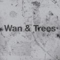 Wan、trees、Wan & Trees - Break Off