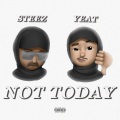 Not Today (feat. Yeat)(Explicit)