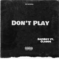 Eazi Boy、Claude - Don't Play (feat. Claude)(Explicit)