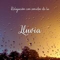Relajación Con Sonidos de la Lluvia