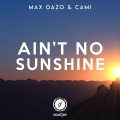 Max Oazo、Cami - Ain't No Sunshine