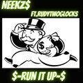 Neekz$、RUDYTWOGLOCKS - Run it Up (feat. RudytwoGlocks)(Explicit)
