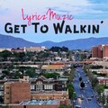 LyriczMuzic - Get to Walkin' (Explicit)