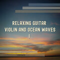 Relaxing Guitar, Violin and Ocean Waves 1