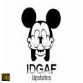 Upstates - IDGAF (Explicit)