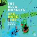 the blow monkeys - One More Time.