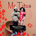 Phina、Voice - Mr Titus