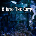 8 Into The Crypt