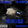 Two And A Blue (feat. TGE Smooth)(Explicit)