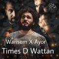 Warisem、Fahim Aballeche、AYOR - Times D Wattan