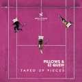 Pillows、Ez Quew - Taped up Pieces (Original Mix)
