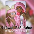 Haylie Nichole、Drizzy - Stayed Tha Same (feat. Drizzy)(Explicit)