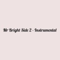 Mr Bright Side 2 (Instrumental)