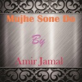 Amir Jamal - Mujhe Sone Do