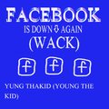 yung thakid - FACEBOOK IS DOWN AGAIN (WACK)