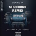 Josiel、Dominic BM、Esteban、GuapT、Jalex - Si Corono (feat. Josiel Esteban Jalex & GuapT)(REMIX|Explicit)