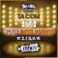MC ZL、Silva MC、DJ VITINHO BDP - Tá Com 171 / Puta Inteligente (Explicit)