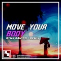 Rynx Gaming - Move Your Body (Remix)