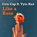 Cris Cap、Tyla Raé - Like a Rose (feat. Tyla Raé)