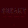 Sneaky (feat. Trip C & Denver) [Explicit]