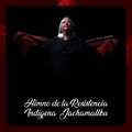 Himno de la Resistencia Indigena Jachamallku