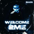 Bari - Welcome To Me (Explicit)